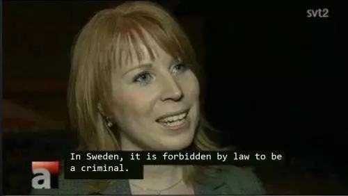 In Sweden, it is forbidden by law to be a criminal.